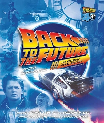 Back to the Future Ultimate Visual History: Revised and Expanded Edition by Insight Editions