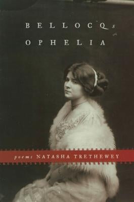 Bellocq's Ophelia by Trethewey, Natasha