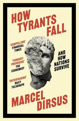 How Tyrants Fall: And How Nations Survive by Dirsus, Marcel