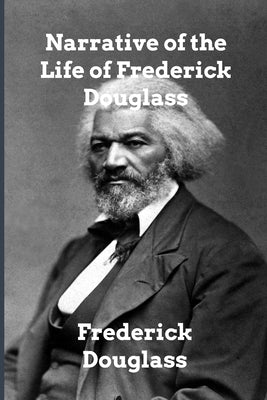 Narrative of the Life of Frederick Douglass by Douglass, Frederick