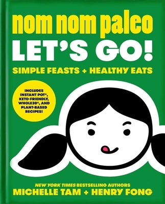 Nom Nom Paleo: Let's Go! Volume 3 by Tam, Michelle