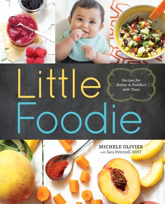 Little Foodie: Baby Food Recipes for Babies and Toddlers with Taste by Olivier, Michele