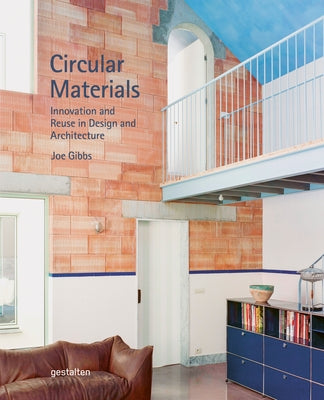 Circular Materials: Innovation and Reuse in Design and Architecture by Gestalten