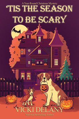 'Tis the Season to Be Scary: A Year-Round Christmas Mystery by Delany, Vicki