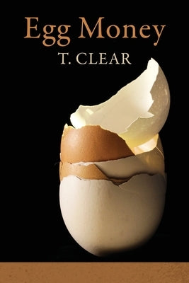 Egg Money by Clear, T.