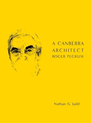 A Canberra Architect by Judd, Nathan G.