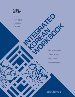 Integrated Korean Workbook: Beginning 2, Third Edition by Park, Mee-Jeong