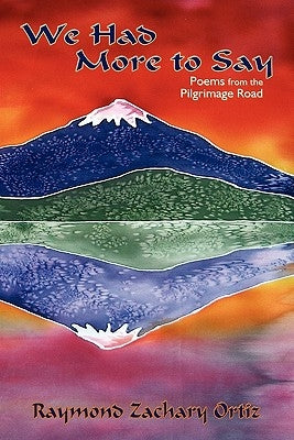 We Had More to Say, Poems by Ortiz, Raymond Zachary