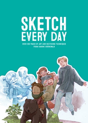 Sketch Every Day: 100+ Simple Drawing Exercises from Simone Gr?ewald by Gr&#252;newald, Simone