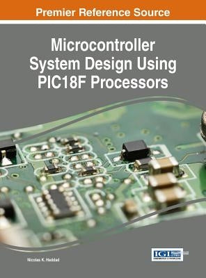 Microcontroller System Design Using PIC18F Processors by Haddad, Nicolas K.