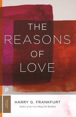 The Reasons of Love by Frankfurt, Harry G.