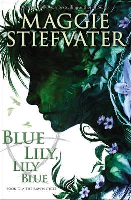 Blue Lily, Lily Blue (the Raven Cycle, Book 3): Volume 3 by Stiefvater, Maggie