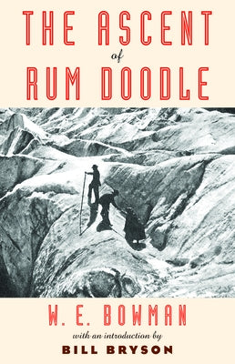 The Ascent of Rum Doodle by Bowman, W. E.