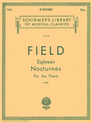 18 Nocturnes: Schirmer Library of Classics Volume 42 Piano Solo by Field, John