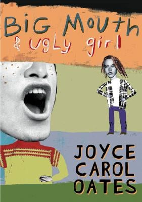 Big Mouth & Ugly Girl by Oates, Joyce Carol