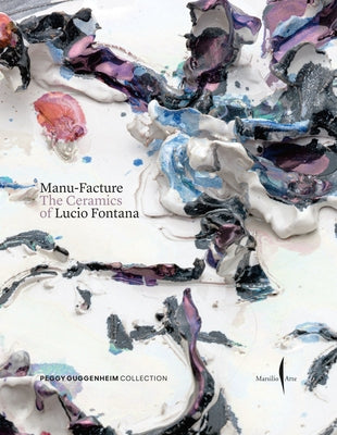 Manu-Facture: Lucio Fontana's Ceramics by Fontana, Lucio