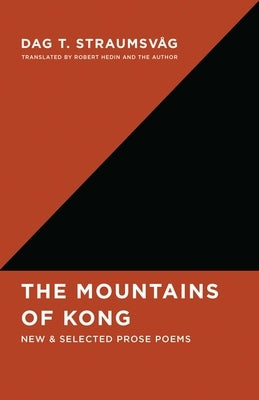 The Mountains of Kong: New and Selected Prose Poems by Straumsv?g, Dag T.