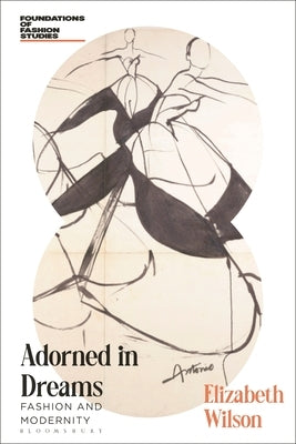 Adorned in Dreams: Fashion and Modernity by Wilson, Elizabeth