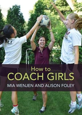 How to Coach Girls by Wenjen, Mia