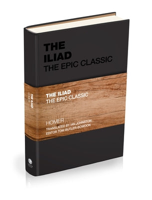 The Iliad: The Epic Classic by Homer