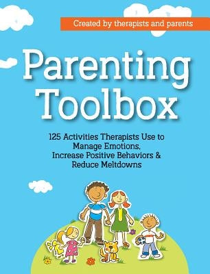 Parenting Toolbox: 125 Activities Therapists Use to Reduce Meltdowns, Increase Positive Behaviors & Manage Emotions by Phifer, Lisa