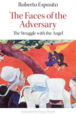 The Faces of the Adversary: The Enigma of Jacob and the Angel by Esposito, Roberto