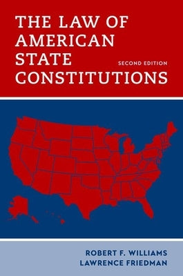 The Law of American State Constitutions by Williams, Robert F.