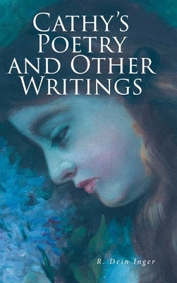 Cathy's Poetry and Other Writings by Dein Inger, R.