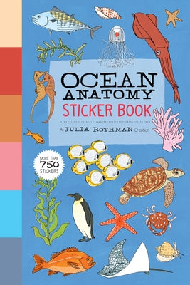 Ocean Anatomy Sticker Book: A Julia Rothman Creation; More Than 750 Stickers by Rothman, Julia