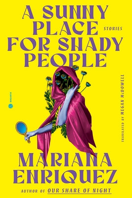 A Sunny Place for Shady People: Stories by Enriquez, Mariana