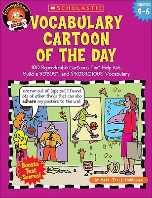 Vocabulary Cartoon of the Day: Grades 4-6: 180 Reproducible Cartoons That Help Kids Build a Robust and Prodigious Vocabulary by Nobleman, Marc Tyler