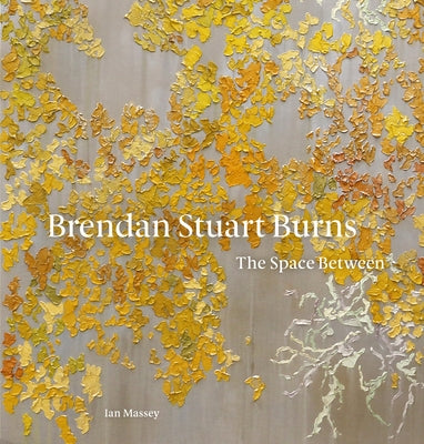 Brendan Stuart Burns: The Space Between by Massey, Ian
