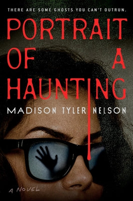 Portrait of a Haunting by Nelson, Madison Tyler