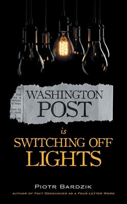 Washington Post Is Switching Off Lights by Bardzik, Piotr