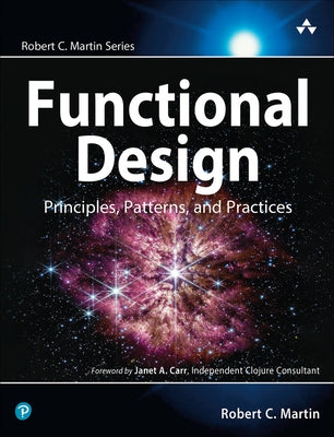 Functional Design: Principles, Patterns, and Practices by Martin, Robert