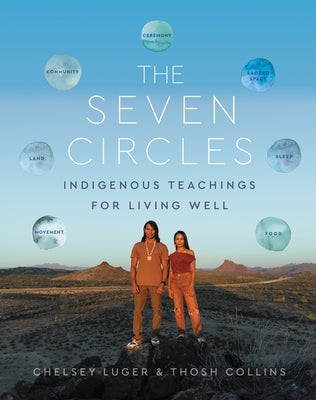 The Seven Circles: Indigenous Teachings for Living Well by Luger, Chelsey