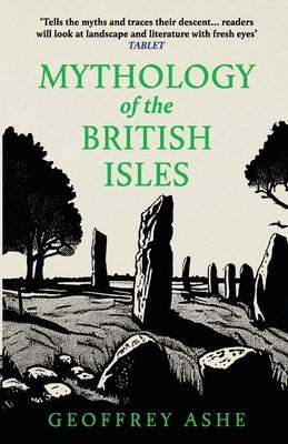 Mythology of the British Isles by Ashe, Geoffrey