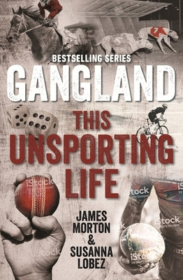Gangland This Unsporting Life by Morton, James