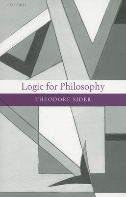 Logic for Philosophy by Sider, Theodore