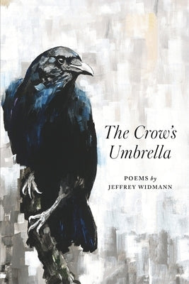 The Crow's Umbrella by Widmann, Jeffrey