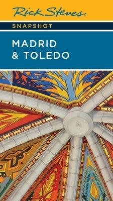 Rick Steves Snapshot Madrid & Toledo by Steves, Rick
