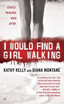 I Would Find a Girl Walking: Every Female Was Prey by Montane, Diana