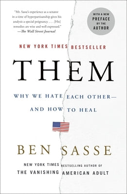 Them: Why We Hate Each Other--And How to Heal by Sasse, Ben