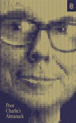 Poor Charlie's Almanack: The Essential Wit and Wisdom of Charles T. Munger by Munger, Charles T.