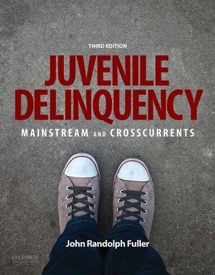 Juvenile Delinquency: Mainstream and Crosscurrents by Fuller, John Randolph