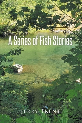 A Series Of Fish Stories by Trent, Jerry