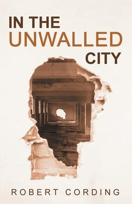 In the Unwalled City by Cording, Robert