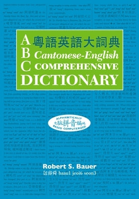 ABC Cantonese-English Comprehensive Dictionary by Bauer, Robert S.