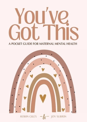 You've Got This - A Pocket Guide to Maternal Mental Health by Giles, Robin