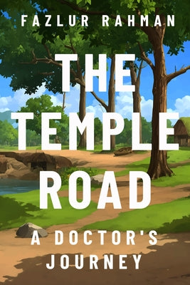 Temple Road: A Doctor's Journey by Rahman, Fazlur